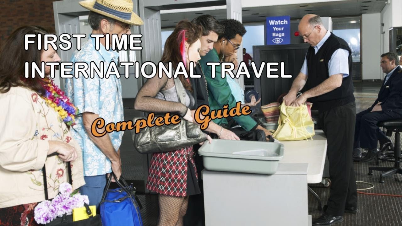First Time International Travel: Everything You Need to Know in 2024